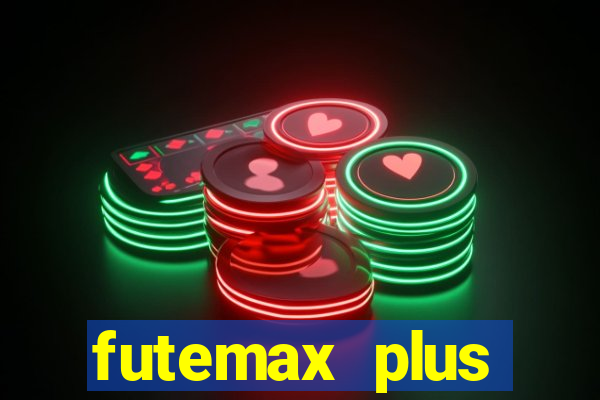 futemax plus futebol ao vivo